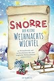 Snorre der kleine Weihnachtswichtel - 30 Wichtelbriefe und 24 Geschichten für eine magische Weihnachtszeit
