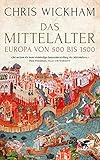 Das Mittelalter: Europa von 500 bis 1500