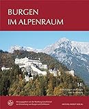 Burgen im Alpenraum: Hrsg.: Wartburg-Gesellschaft zur Erforschung von Burgen und Schlössern (Forschungen zu Burgen und Schlössern / herausgegeben von ... Erforschung von Burgen und Schlössern e.V.)